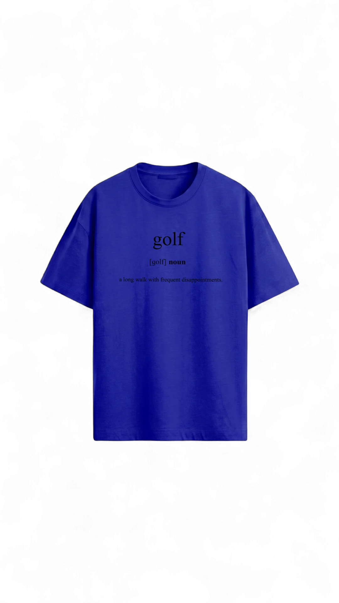 Quiet Tee Club royal blue 100% combed cotton t-shirt with "golf [golf] noun a long walk with frequent disappointments." graphic.